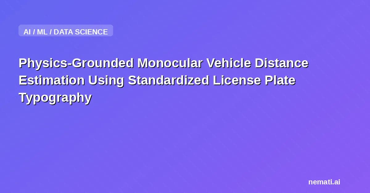 Physics-Grounded Monocular Vehicle Distance Estimation Using Standardized License Plate Typography