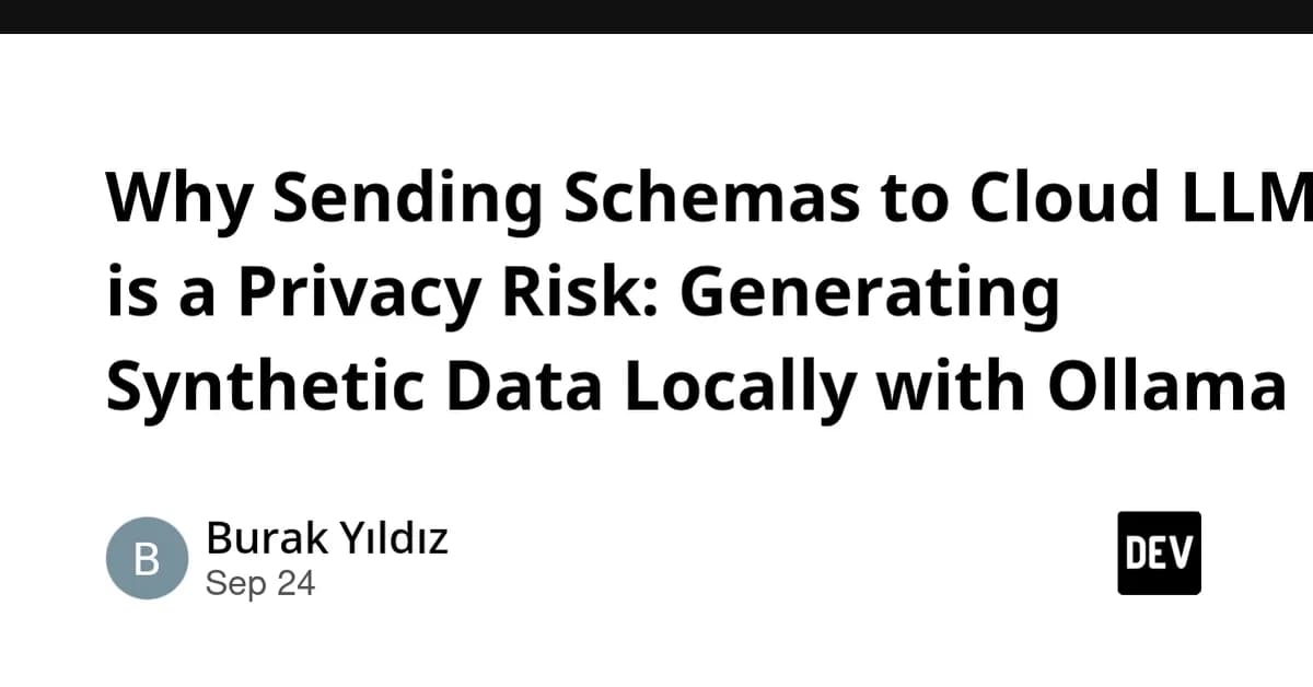 Why Sending Schemas to Cloud LLMs is a Privacy Risk: Generating Synthetic Data Locally with Ollama