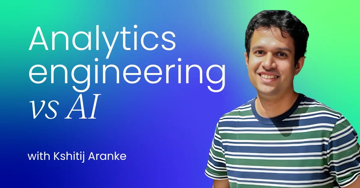 What analytics engineering didn't prepare me for in AI