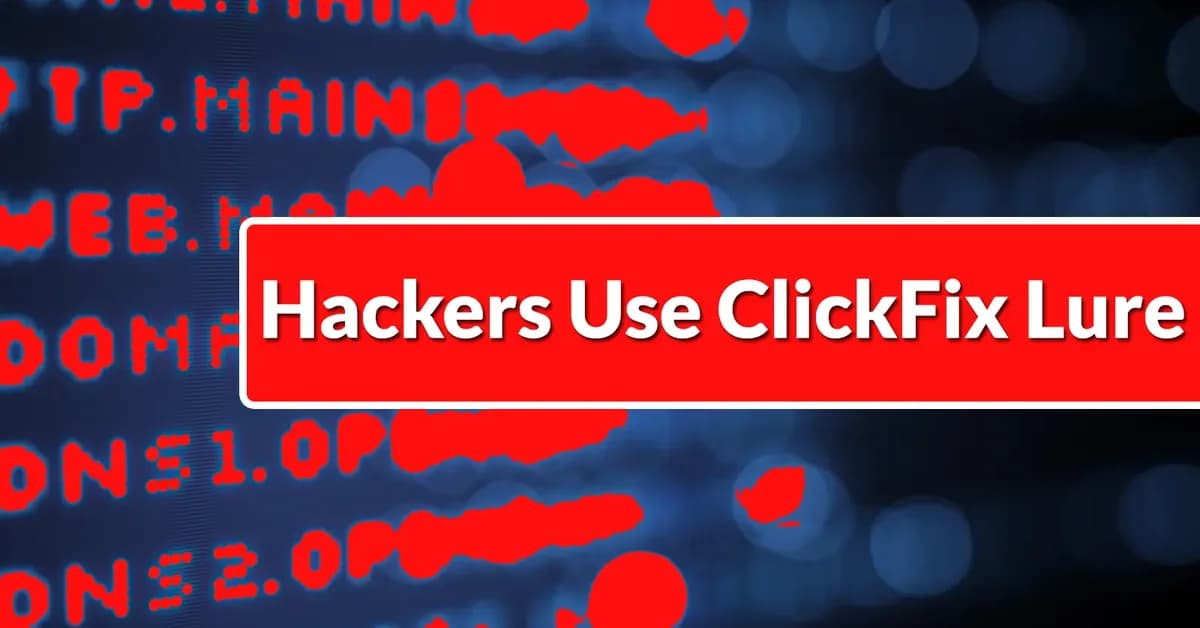 Hackers Use ClickFix Lure to Drop Node.js-Based Windows RAT With Tor-Powered C2
