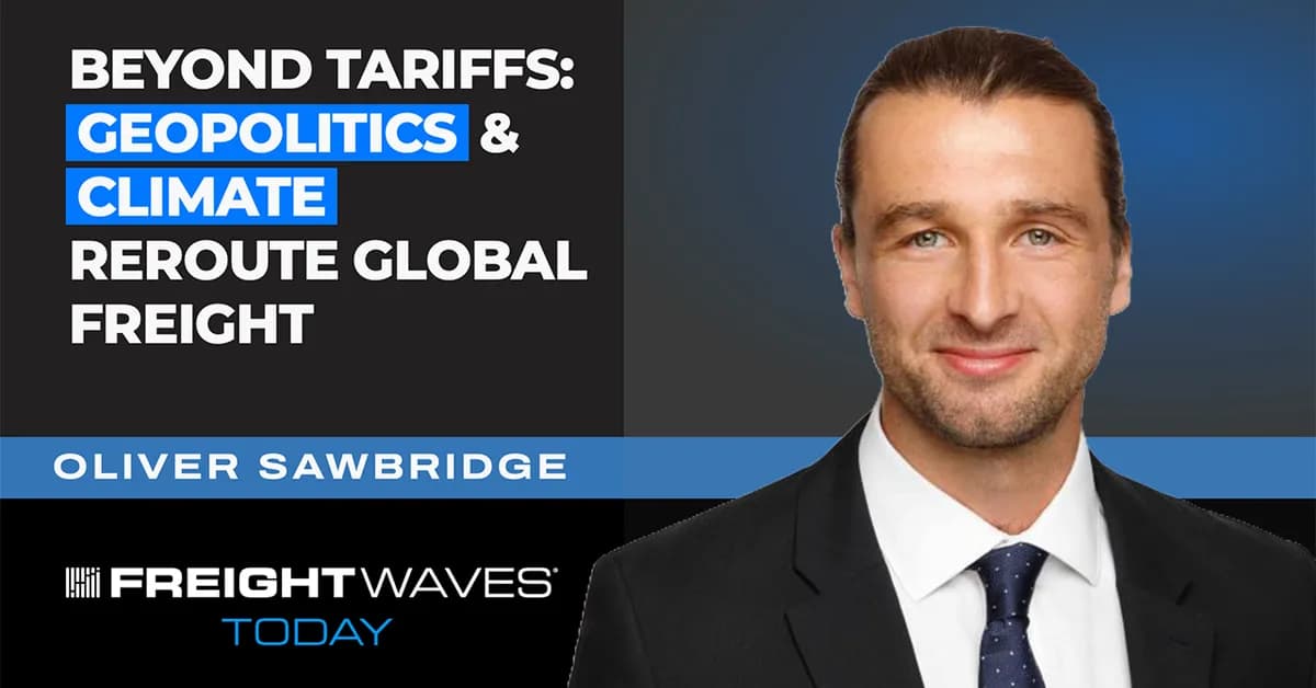 Beyond Tariffs: Geopolitics & Climate Reroute Global Freight