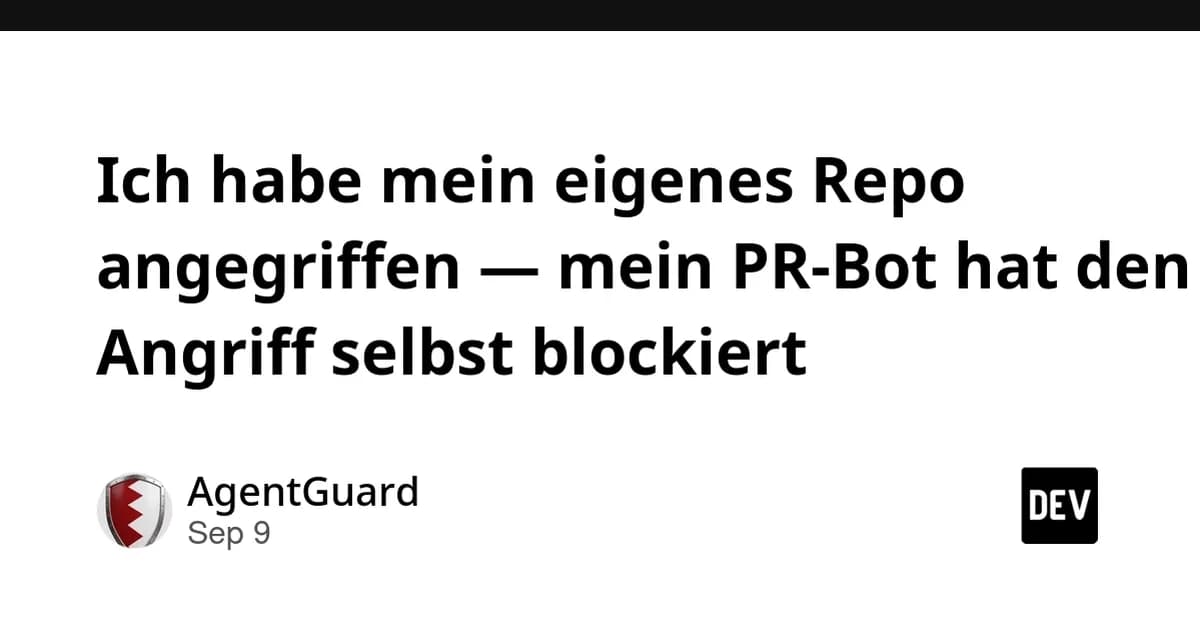 Ich habe mein eigenes Repo angegriffen - mein PR-Bot hat den Angriff selbst blockiert