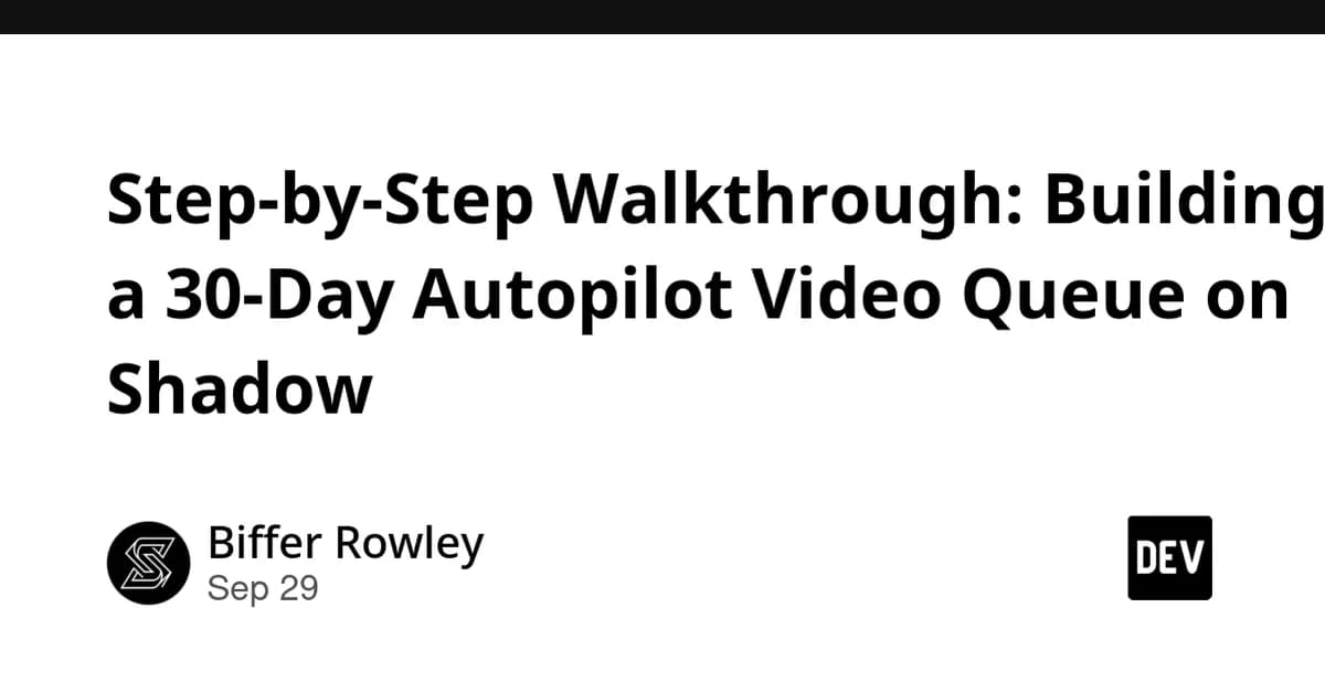 Step-by-Step Walkthrough: Building a 30-Day Autopilot Video Queue on Shadow