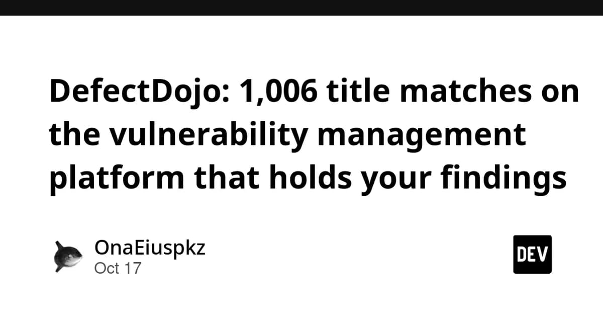 DefectDojo: 1,006 title matches on the vulnerability management platform that holds your findings