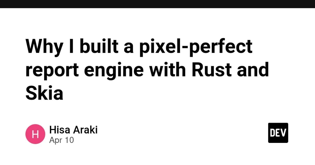Why I built a pixel-perfect report engine with Rust and Skia