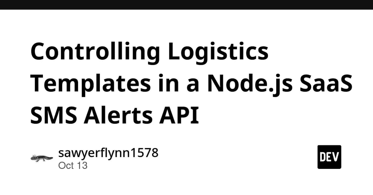 Controlling Logistics Templates in a Node.js SaaS SMS Alerts API