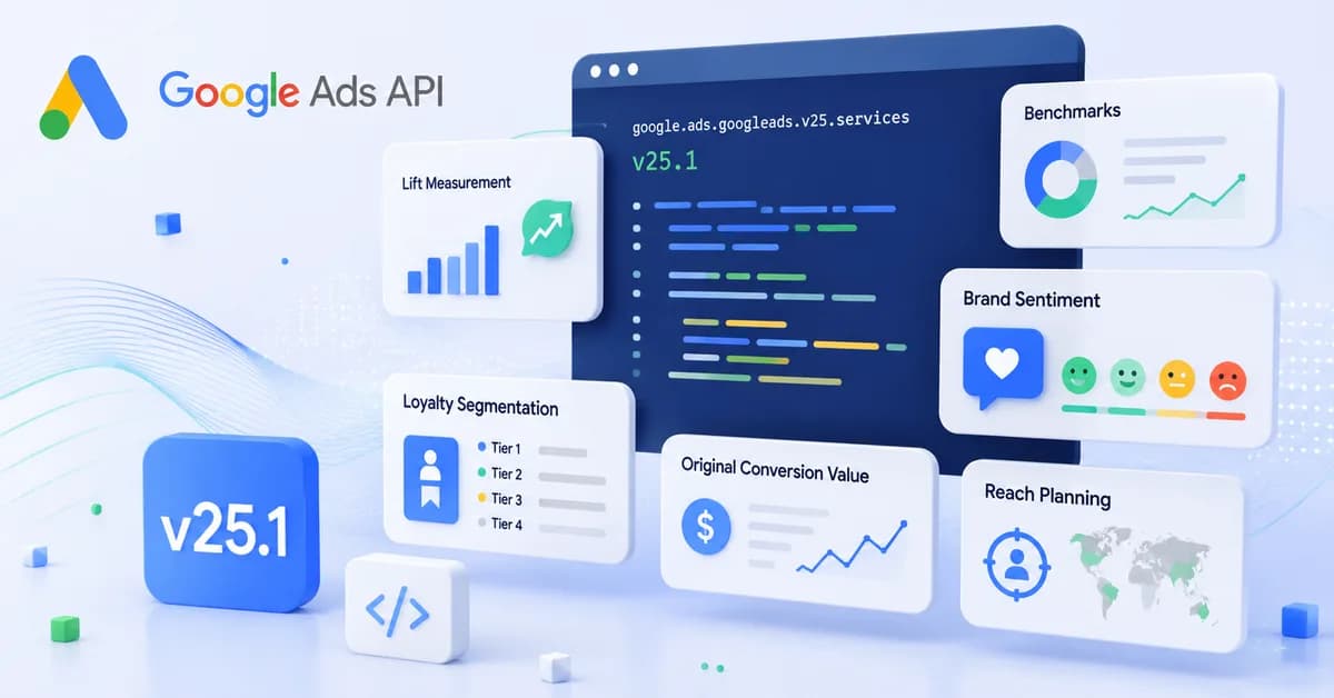 Google Ads API v25.1 expands measurement and insights