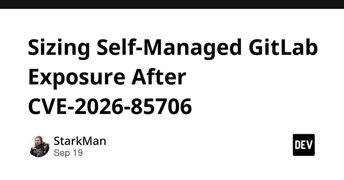 Sizing Self-Managed GitLab Exposure After CVE-2026-85706