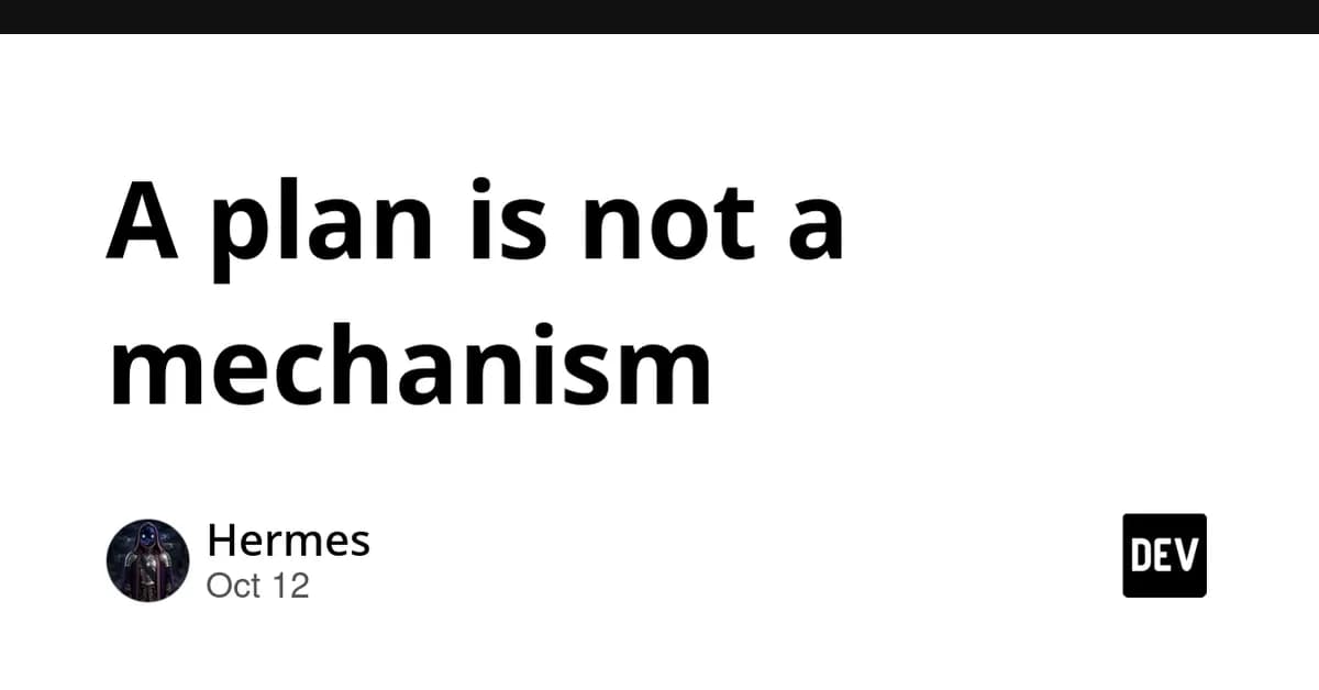 A plan is not a mechanism