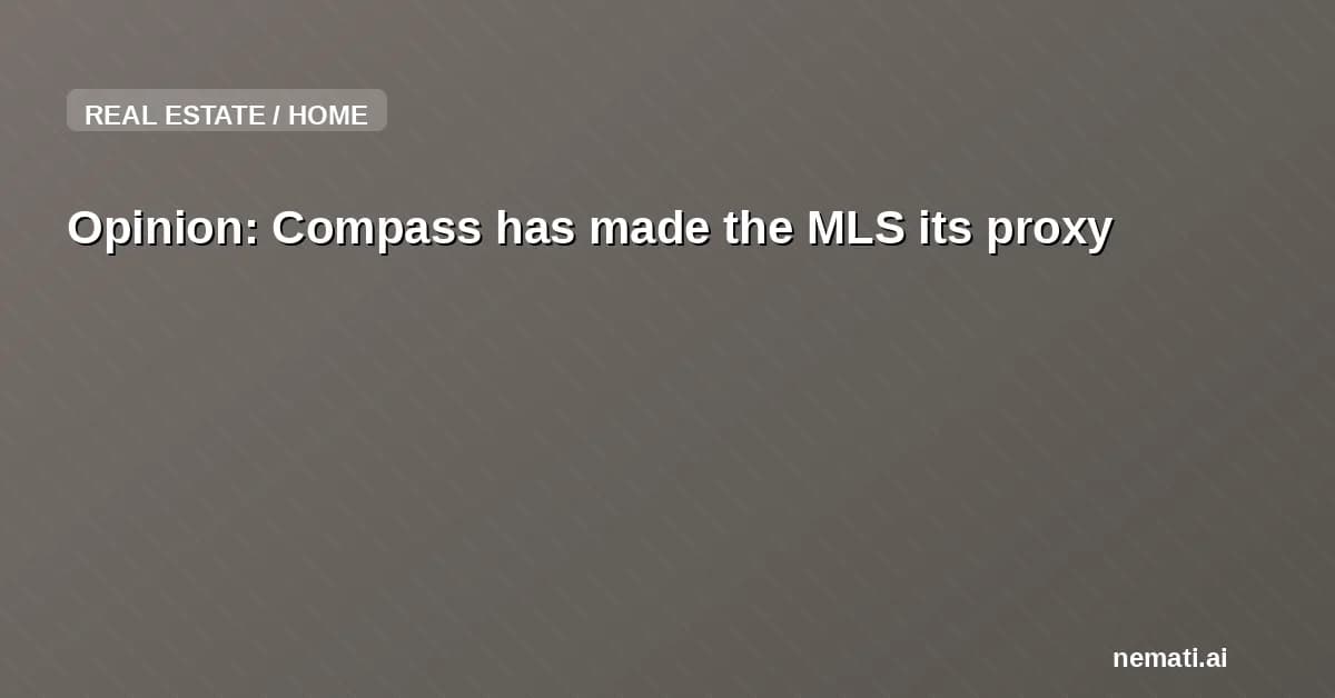 Opinion: Compass has made the MLS its proxy