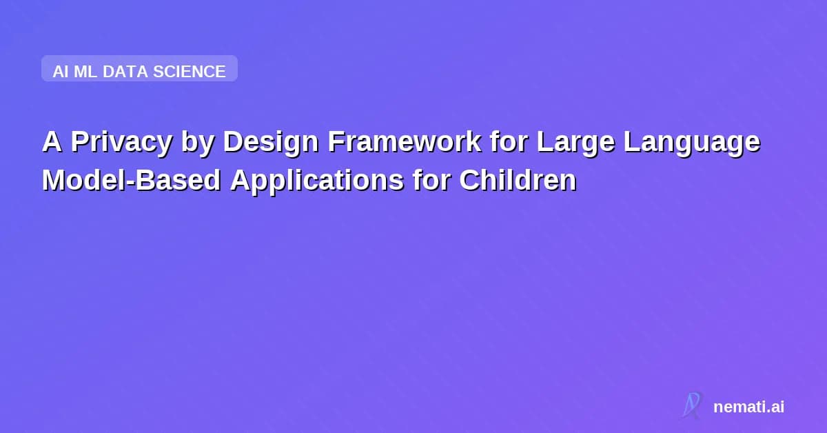 A Privacy by Design Framework for Large Language Model-Based Applications for Children