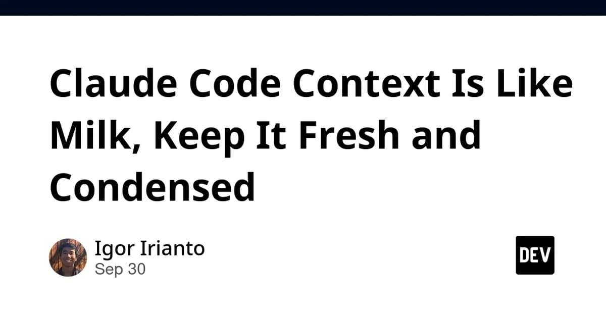 Claude Code Context Is Like Milk, Keep It Fresh and Condensed