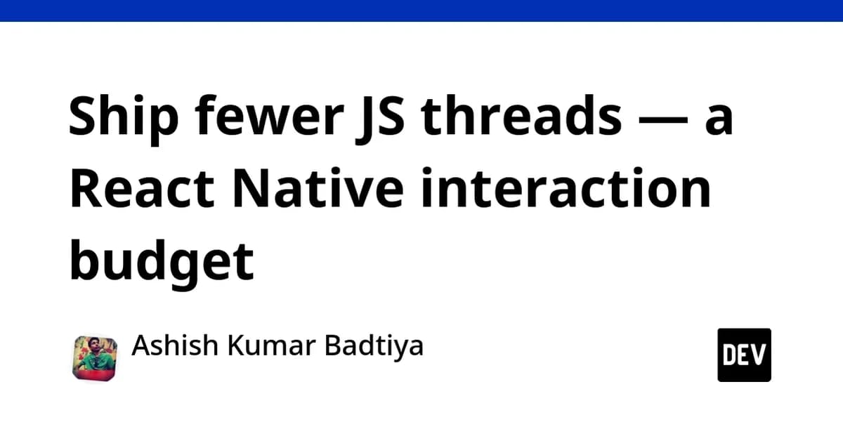 Ship fewer JS threads - a React Native interaction budget