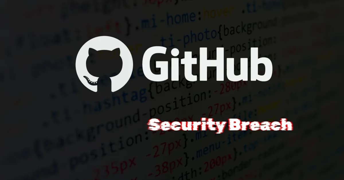 GitHub Hacked - Internal Source Code Repositories Compromised via Employee Device