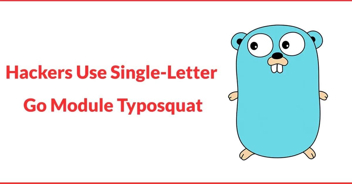 Hackers Use Single-Letter Go Module Typosquat to Deploy DNS-Based Backdoor