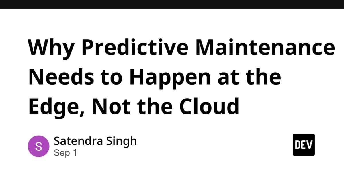 Why Predictive Maintenance Needs to Happen at the Edge, Not the Cloud