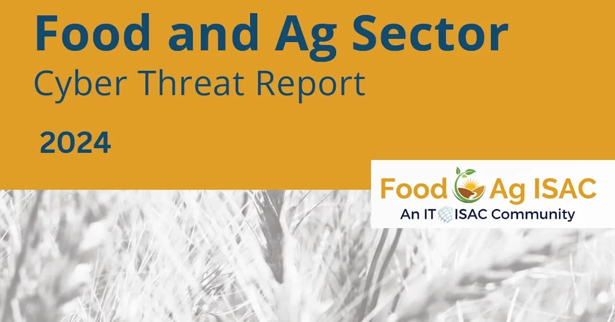 Food and Ag-ISAC finds 72 active threat actors behind persistent, sophisticated cyber attacks targeting food supply chains