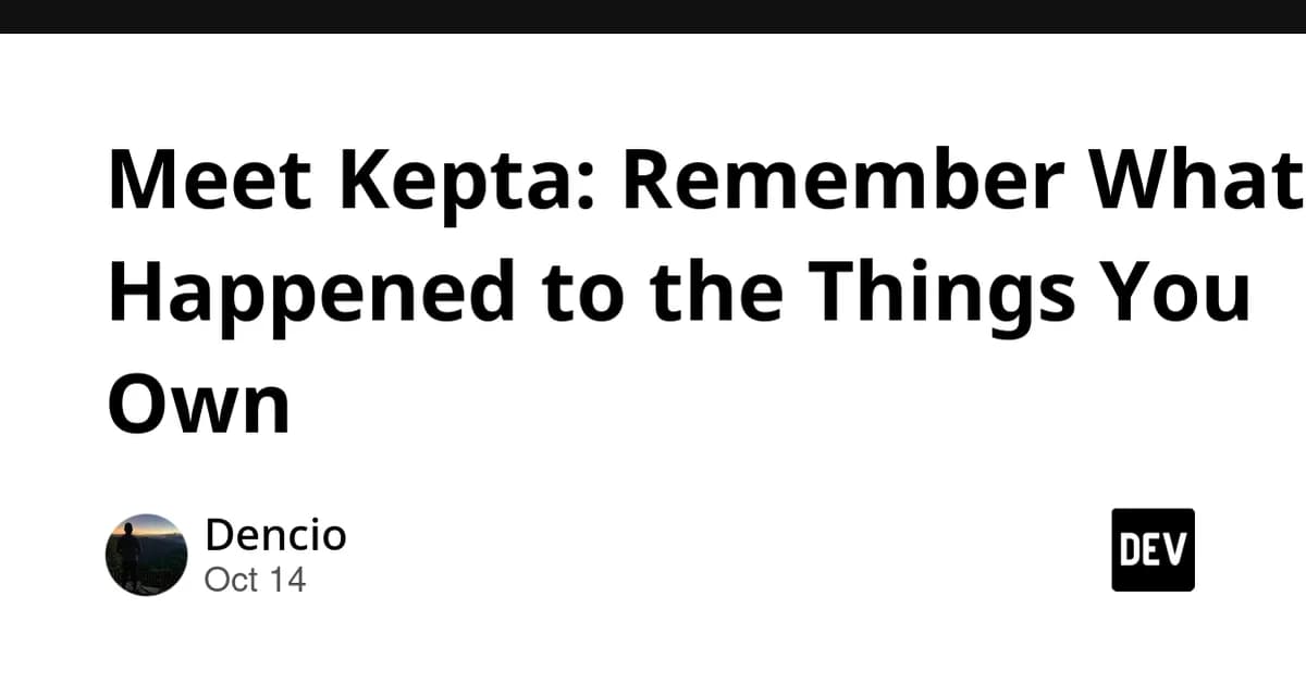 Meet Kepta: Remember What Happened to the Things You Own