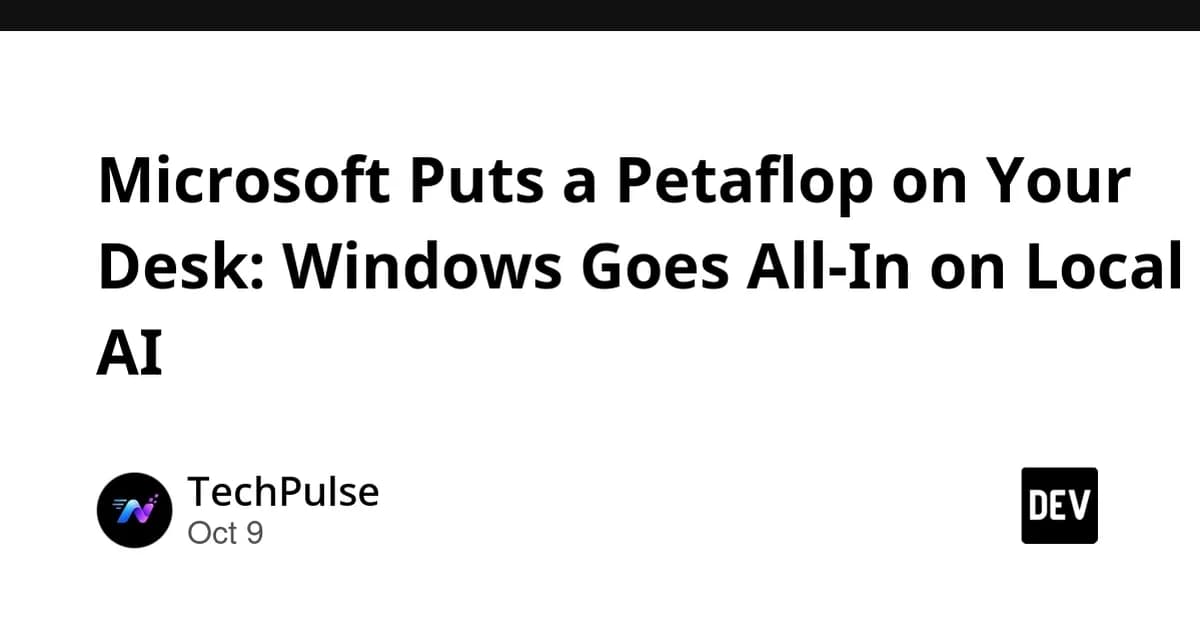 Microsoft Puts a Petaflop on Your Desk: Windows Goes All-In on Local AI