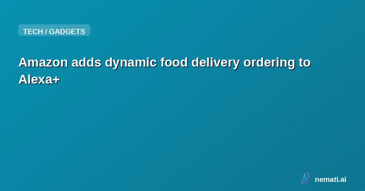 Amazon adds dynamic food delivery ordering to Alexa+