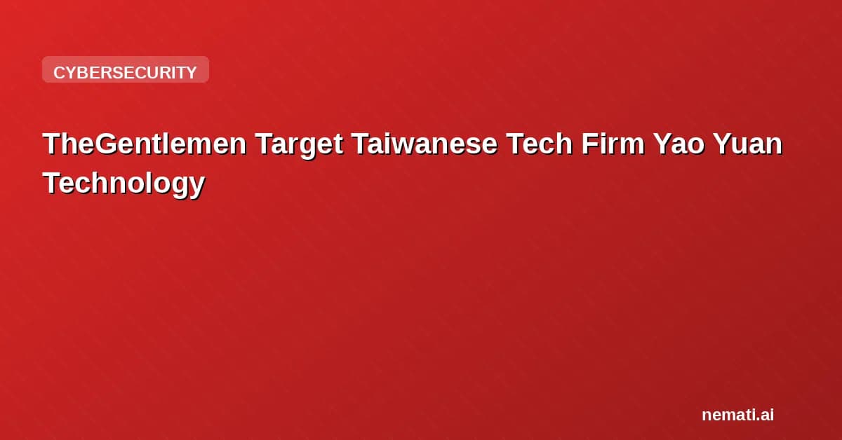 TheGentlemen Target Taiwanese Tech Firm Yao Yuan Technology