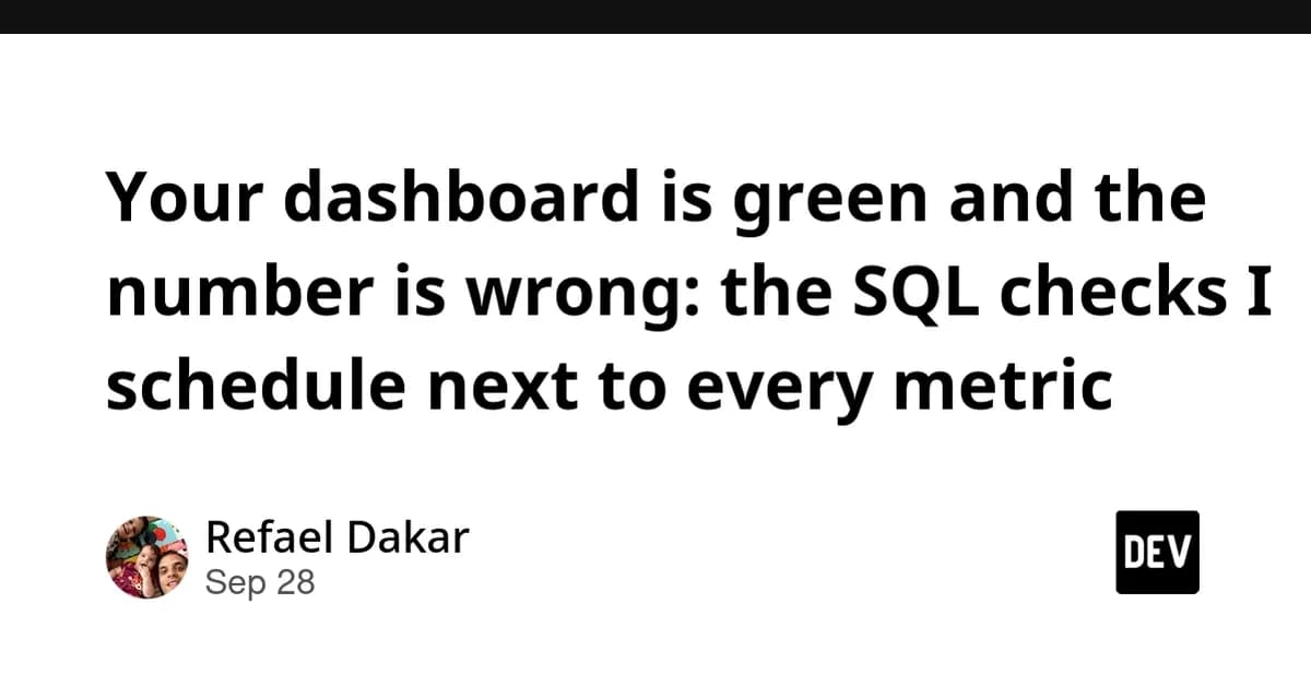 Your dashboard is green and the number is wrong: the SQL checks I schedule next to every metric