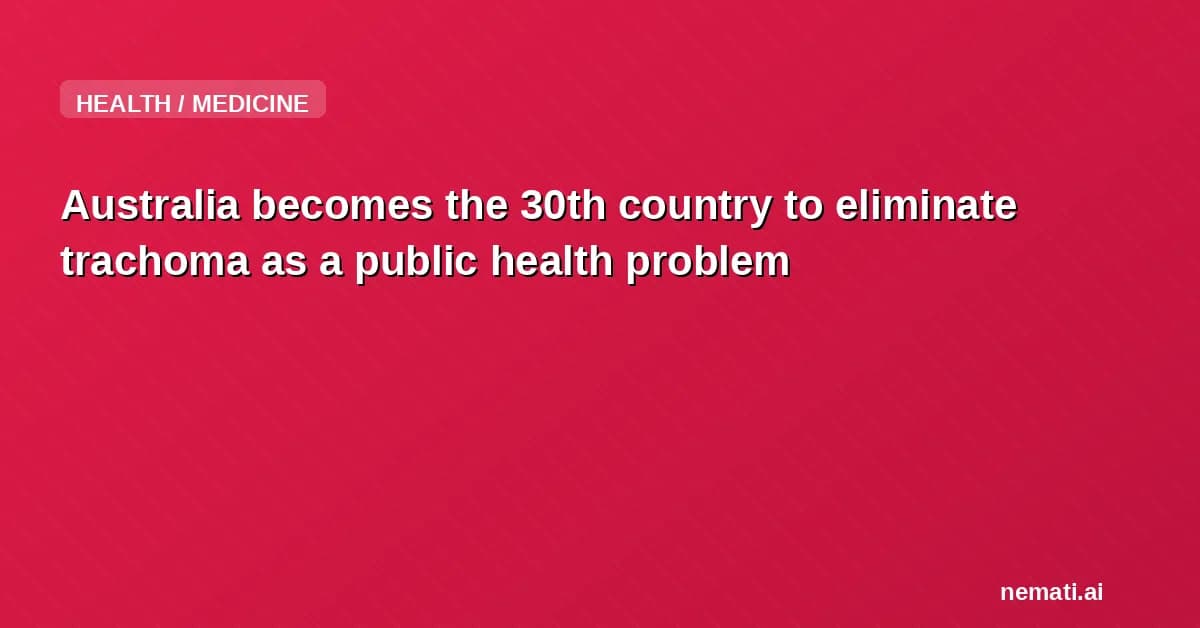 Australia becomes the 30th country to eliminate trachoma as a public health problem
