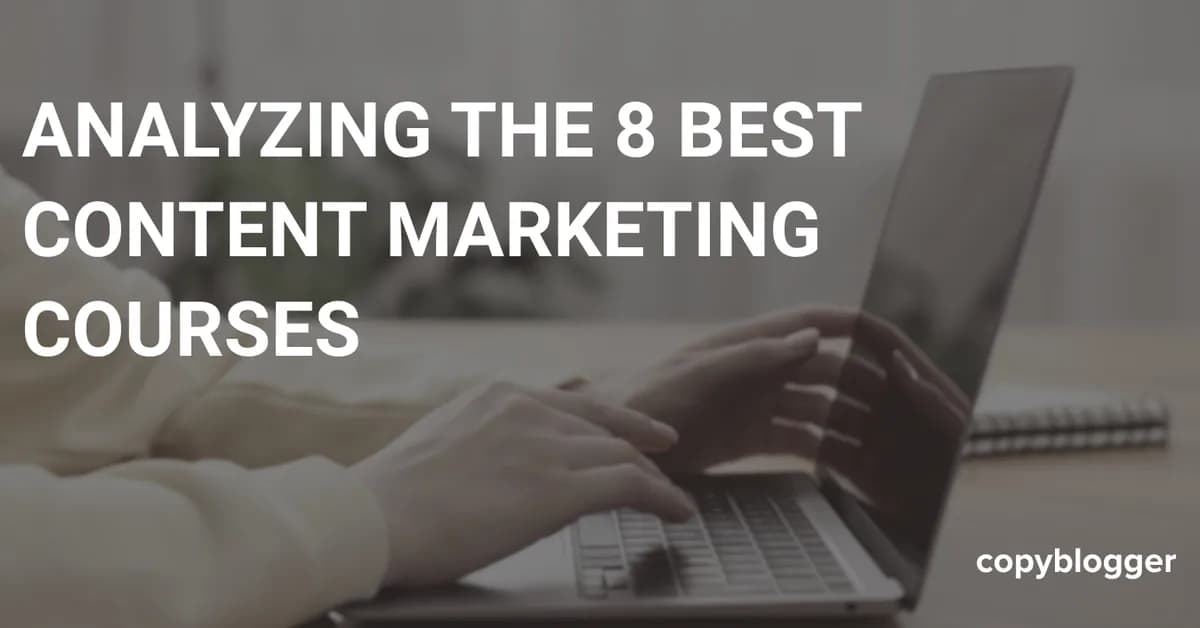 Analyzing The 8 Best Content Marketing Courses
