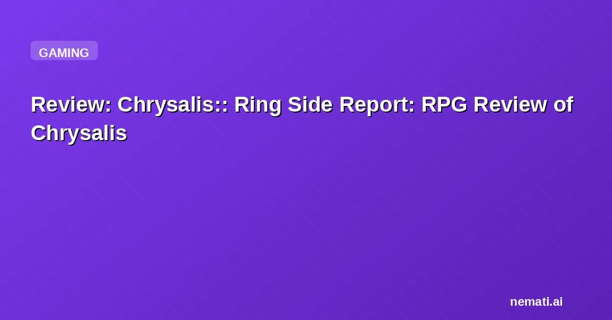 Review: Chrysalis:: Ring Side Report: RPG Review of Chrysalis