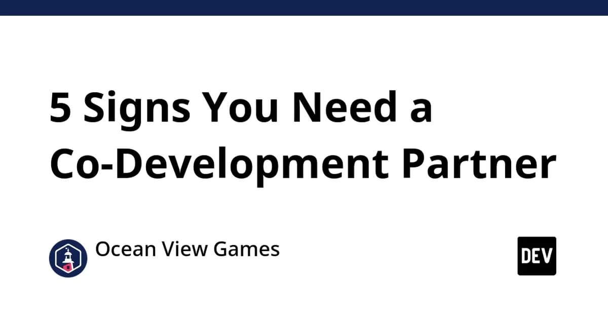 5 Signs You Need a Co-Development Partner