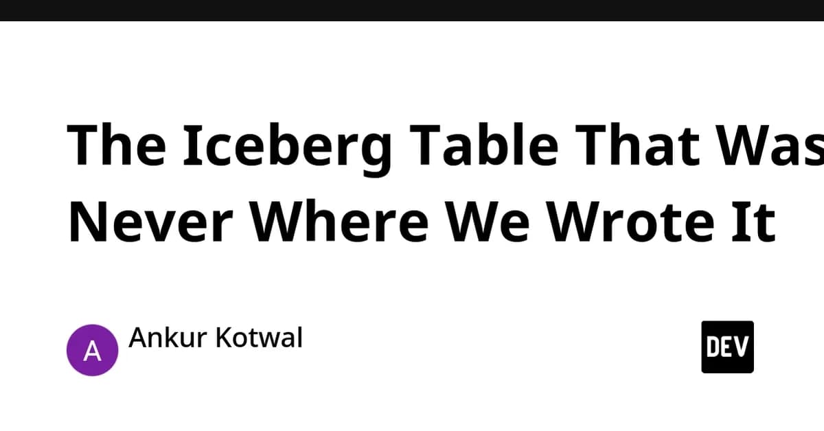 The Iceberg Table That Was Never Where We Wrote It