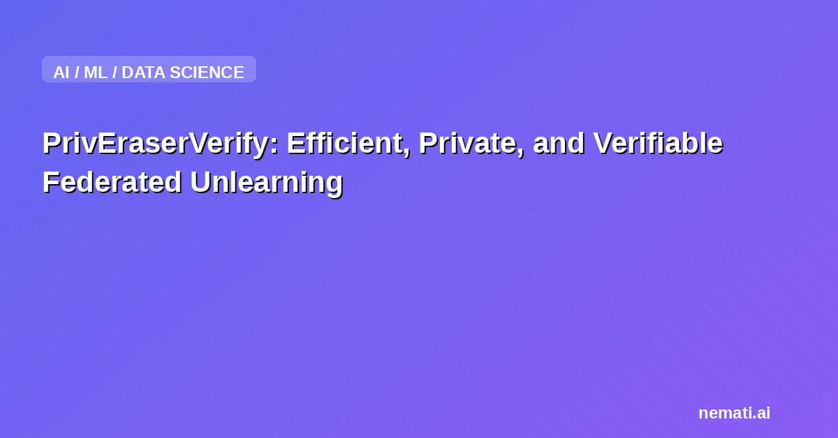 PrivEraserVerify: Efficient, Private, and Verifiable Federated Unlearning
