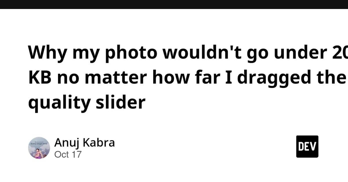 Why my photo wouldn't go under 20 KB no matter how far I dragged the quality slider