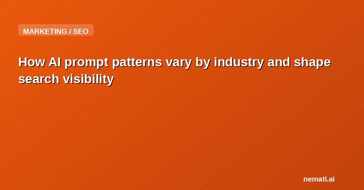 How AI prompt patterns vary by industry and shape search visibility