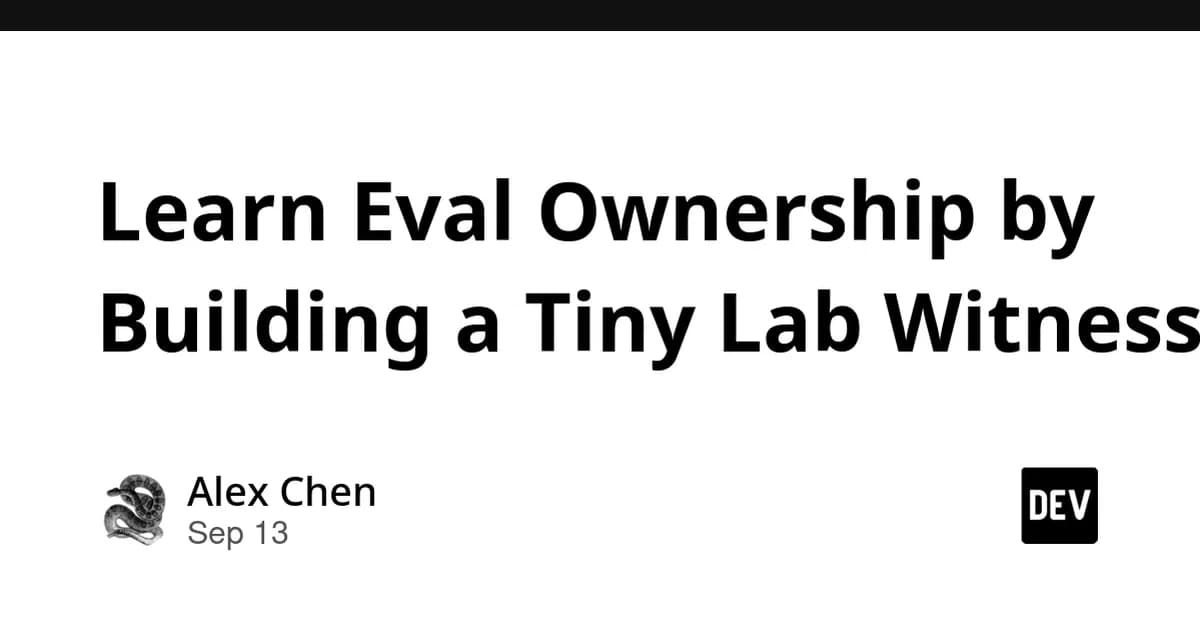 Learn Eval Ownership by Building a Tiny Lab Witness
