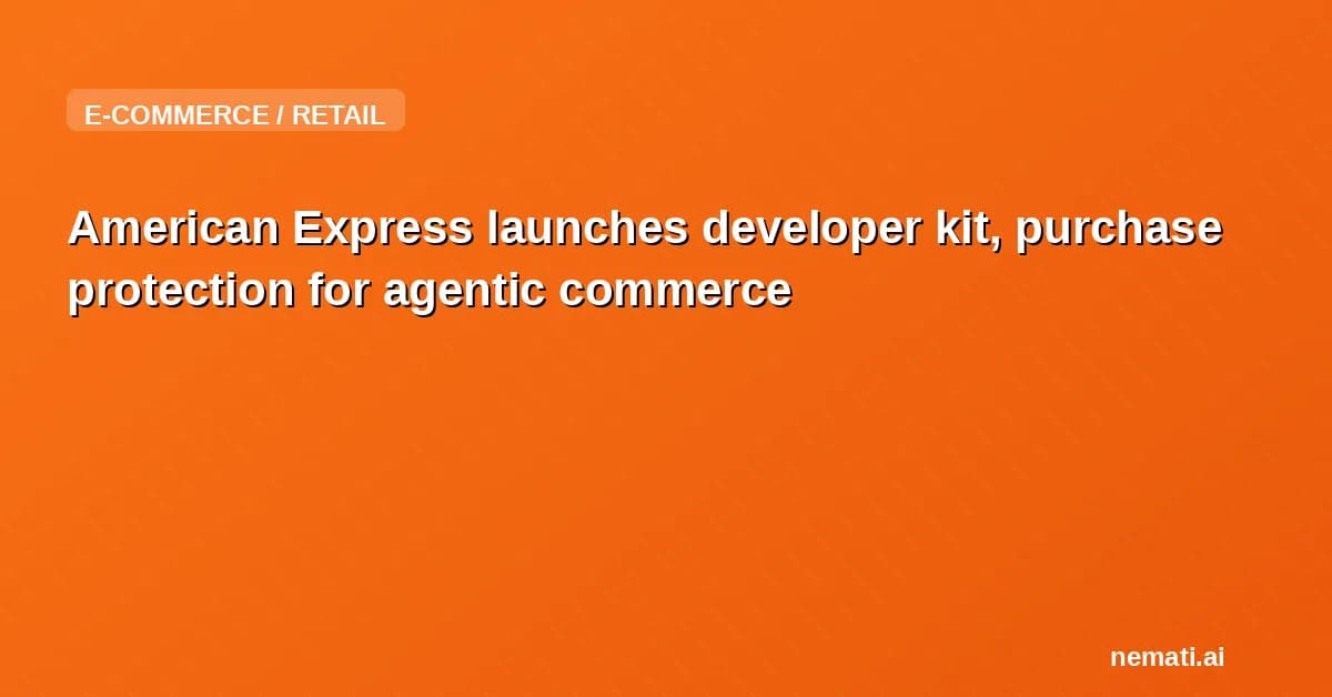 American Express launches developer kit, purchase protection for agentic commerce