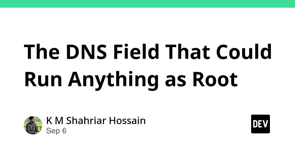 The DNS Field That Could Run Anything as Root