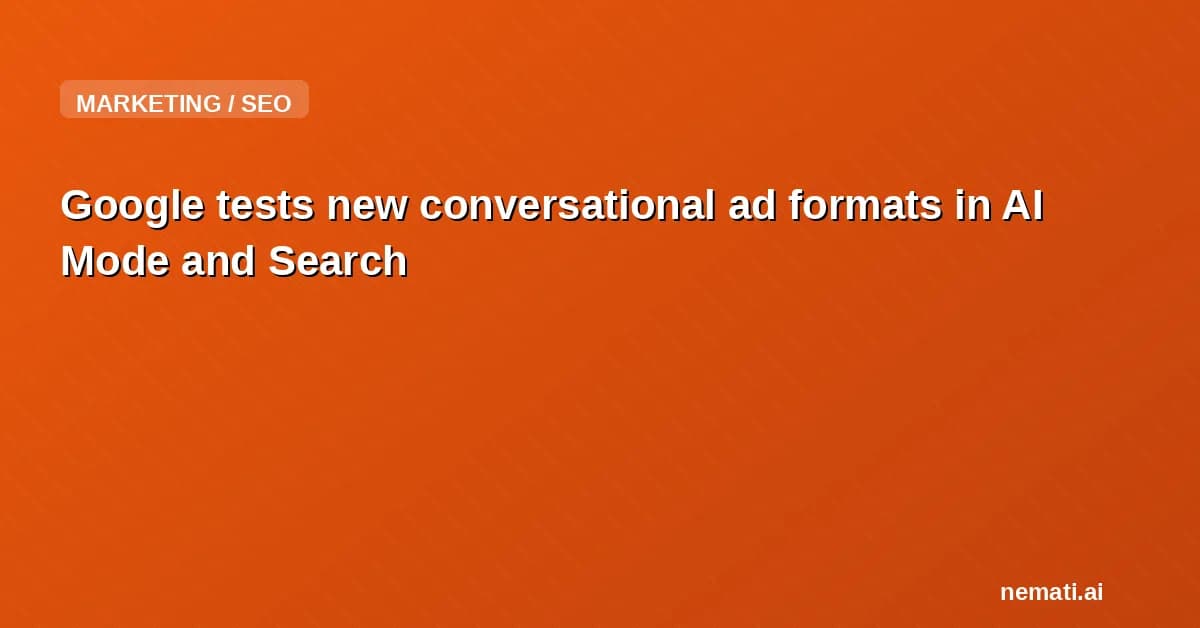 Google tests new conversational ad formats in AI Mode and Search