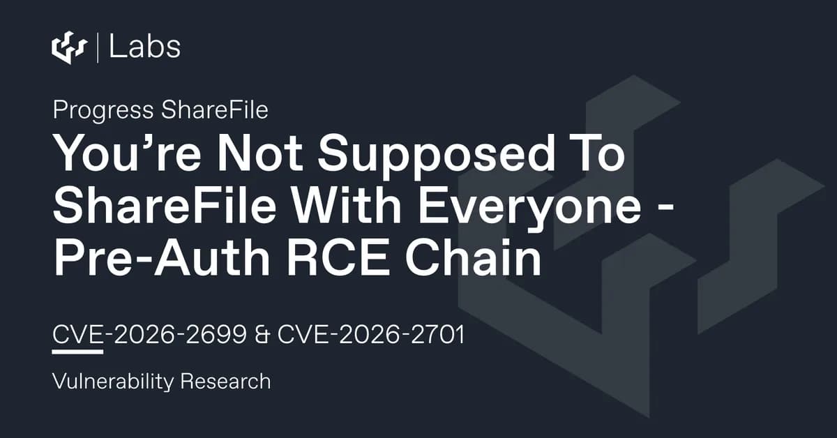 You're Not Supposed To ShareFile With Everyone (Progress ShareFile Pre-Auth RCE Chain CVE-2026-2699 & CVE-2026-2701)