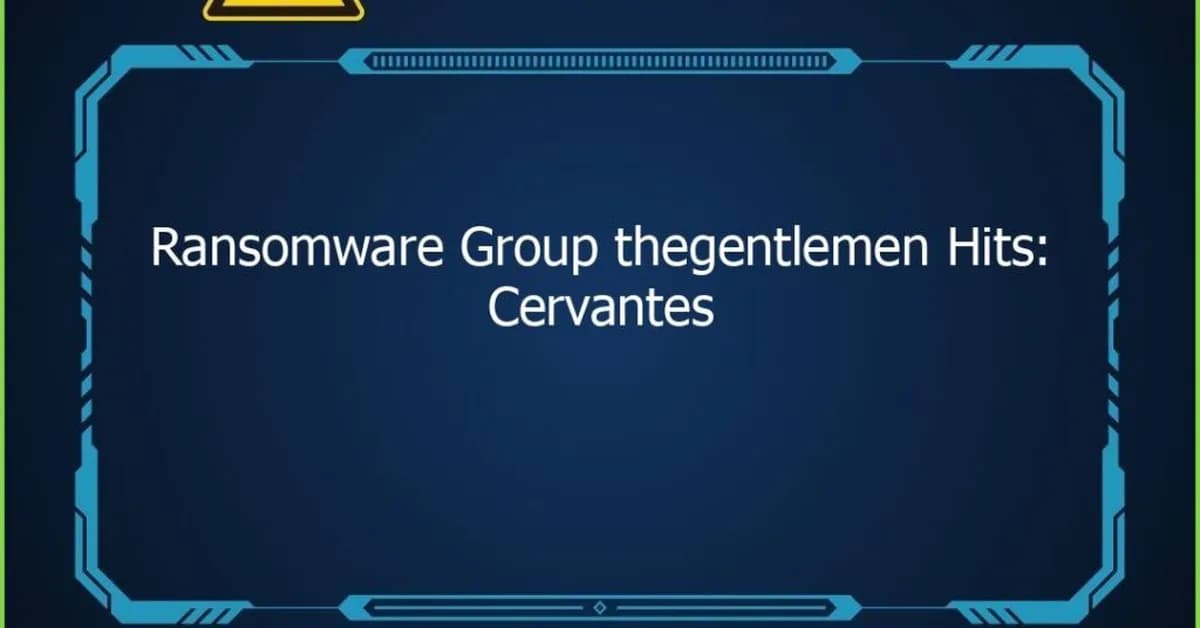 TheGentlemen Ransomware Attack on Institucion Cervantes