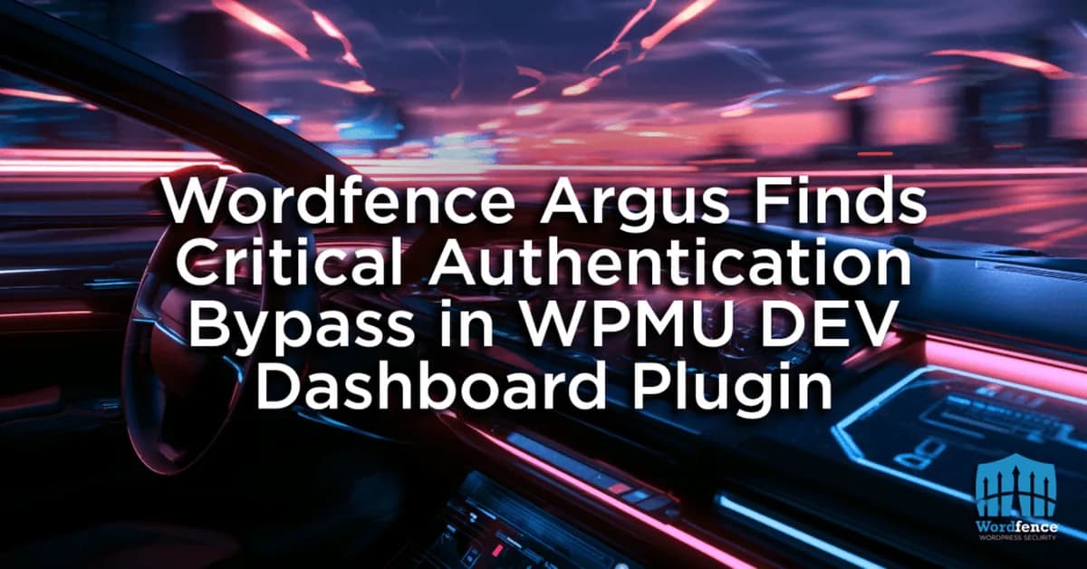 Wordfence Argus Finds Critical Authentication Bypass in WPMU DEV Dashboard Plugin
