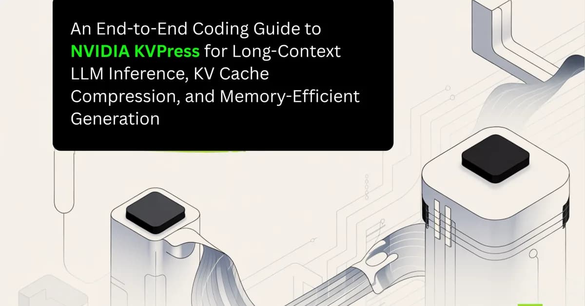 An End-to-End Coding Guide to NVIDIA KVPress for Long-Context LLM Inference, KV Cache Compression, and Memory-Efficient Generation