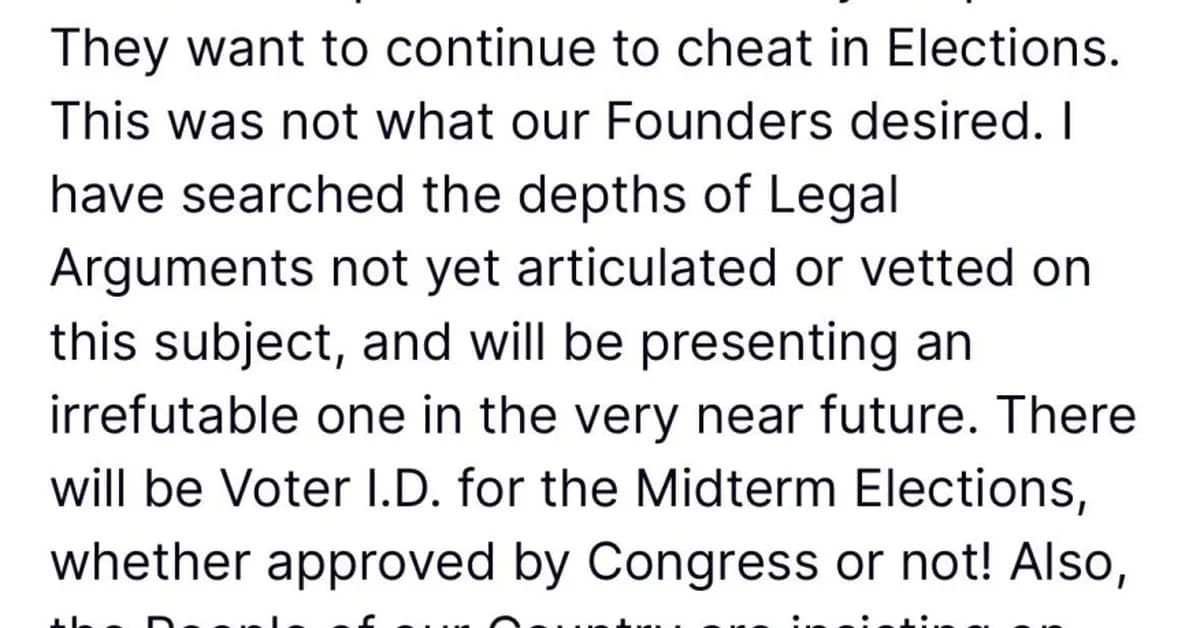 Trump Says He's Just Going To Make Some Shit Up To Justify Nationalizing The Election Process
