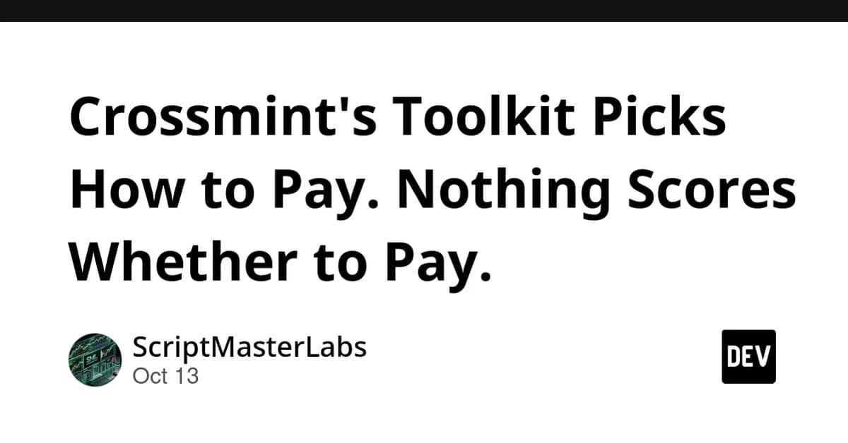Crossmint's Toolkit Picks How to Pay. Nothing Scores Whether to Pay.