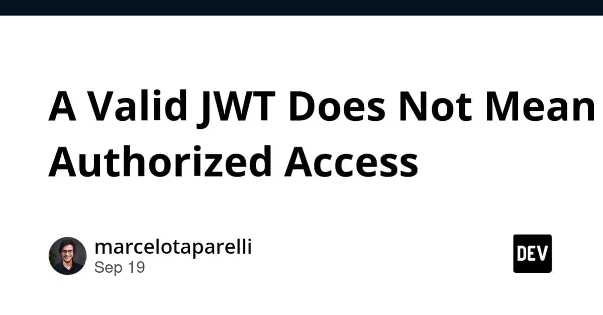 A Valid JWT Does Not Mean Authorized Access