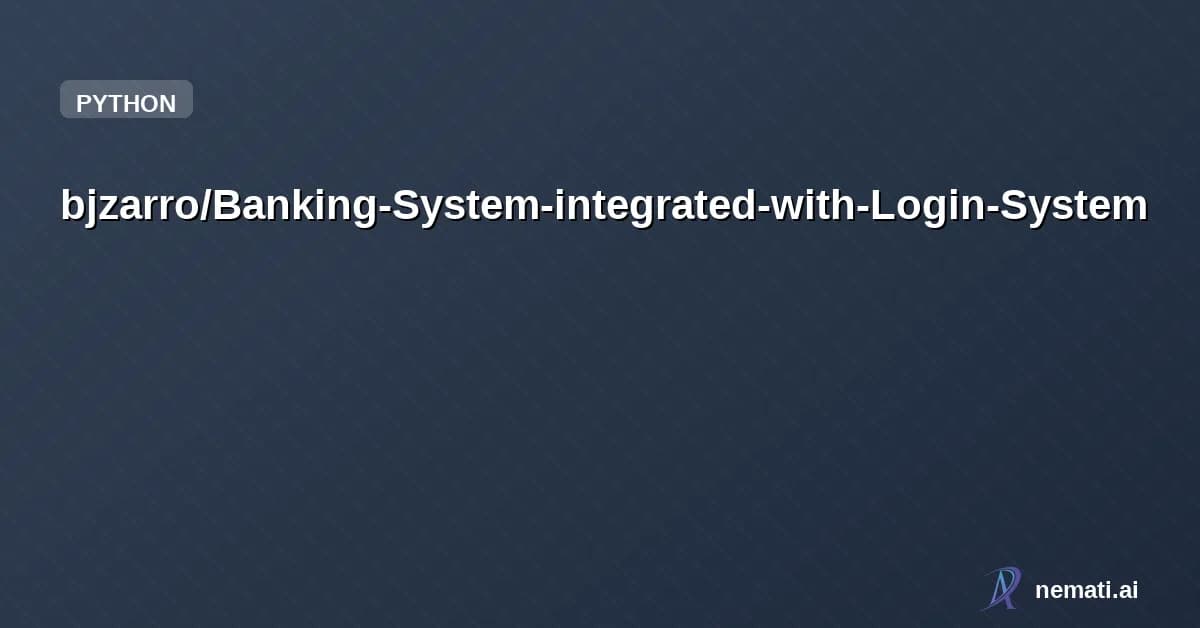 bjzarro/Banking-System-integrated-with-Login-System — Check README for faster login knowledge.