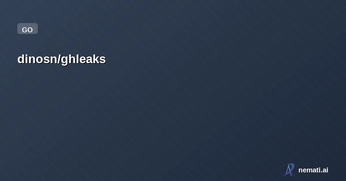 dinosn/ghleaks — Search for github leaks by combining gitleaks and git-hound capabilities with ra