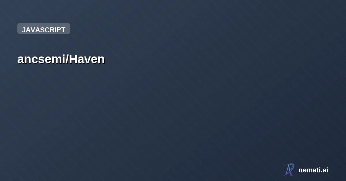 ancsemi/Haven — Self-hosted private chat — No cloud, no telemetry, no Big Tech. Discord alternat