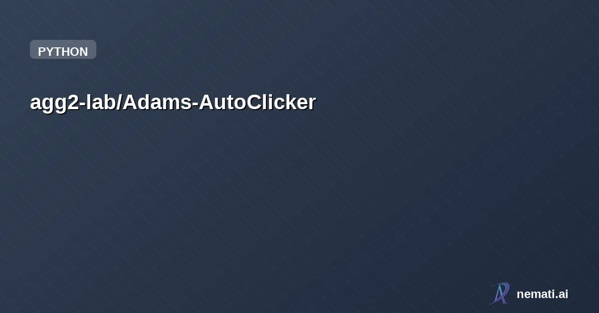 agg2-lab/Adams-AutoClicker — Adam's AutoClicker is a lightweight Windows autoclicker with configurable clicks