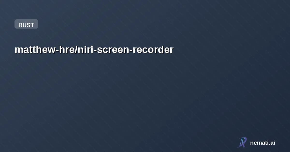 matthew-hre/niri-screen-recorder — A small screen recording utility for Niri